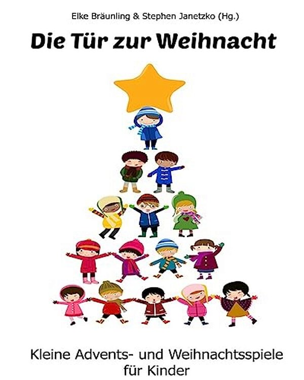 Die Tür Zur Weihnacht: Kleine Advents- Und Weihnachtsspiele Für Kinder-..