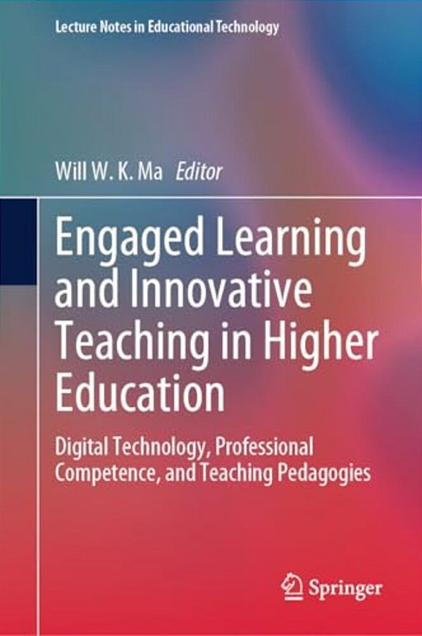 Engaged Learning And Innovative Teaching In Higher Education: Digital Technology, Professional Competence, And Teaching Pedagogies-..