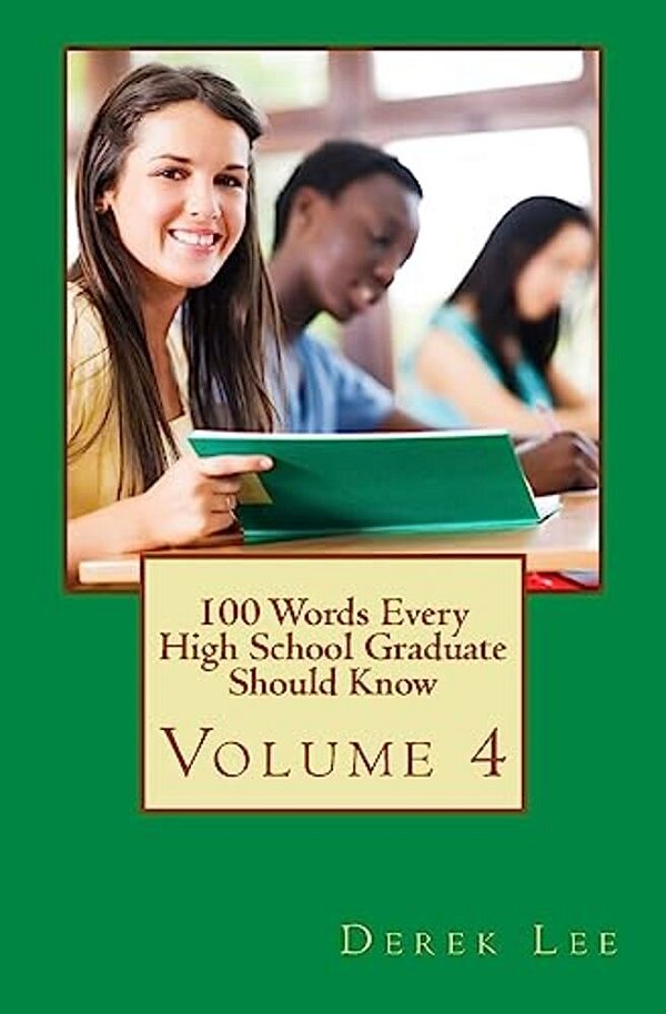 100 Words Every High School Graduate Should Know Volume 4-..
