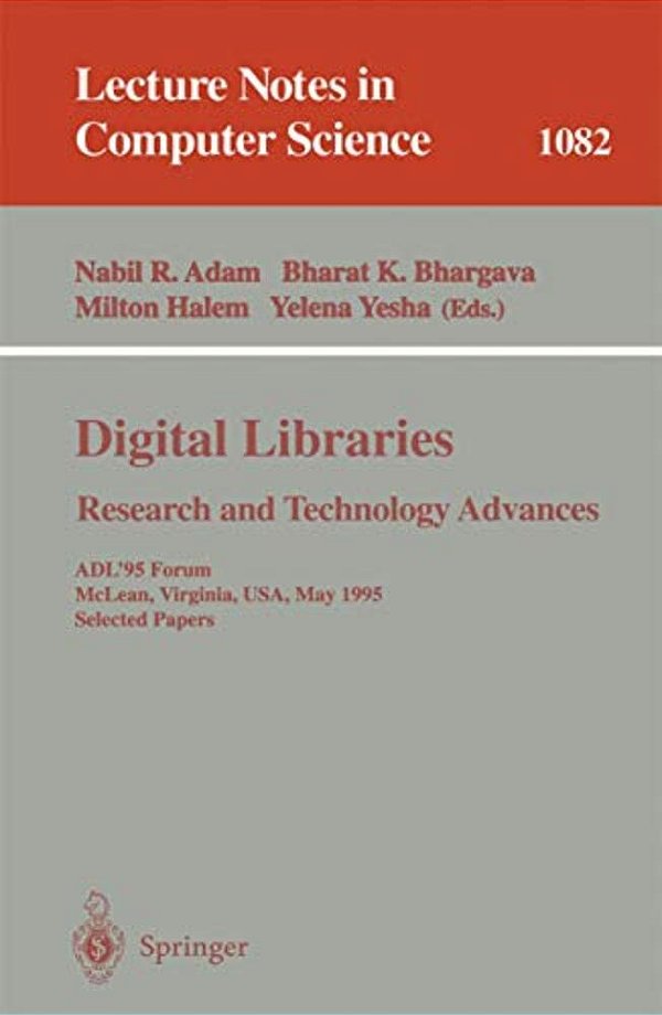 Digital Libraries. Research And Technology Advances: Adl'95 Forum, Mclean, Virginia, USA, May 15-17, 1995. Selected Papers-..