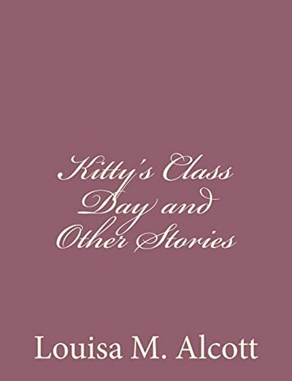 Kitty's Class Day And Other Stories-..