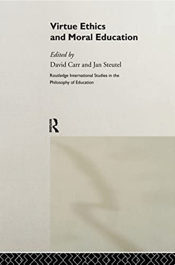 Virtue Ethics And Moral Education-..