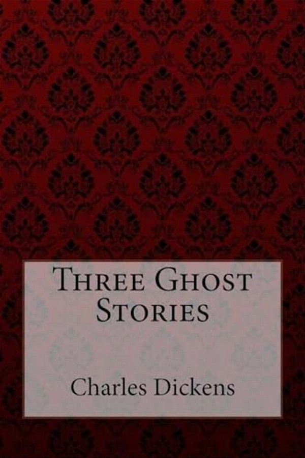 Three Ghost Stories Charles Dickens-..