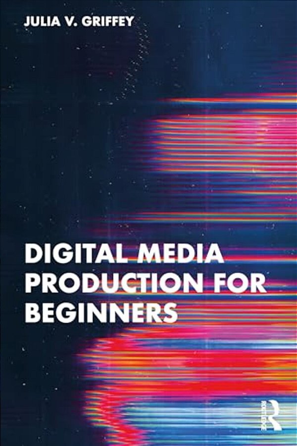Digital Media Production For Beginners-..