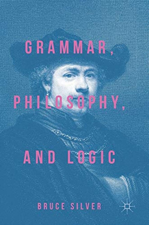 Grammar, Philosophy, And Logic-..