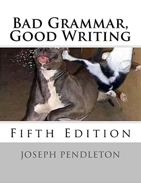 Bad Grammar, Good Writing (Fifth Edition)-..