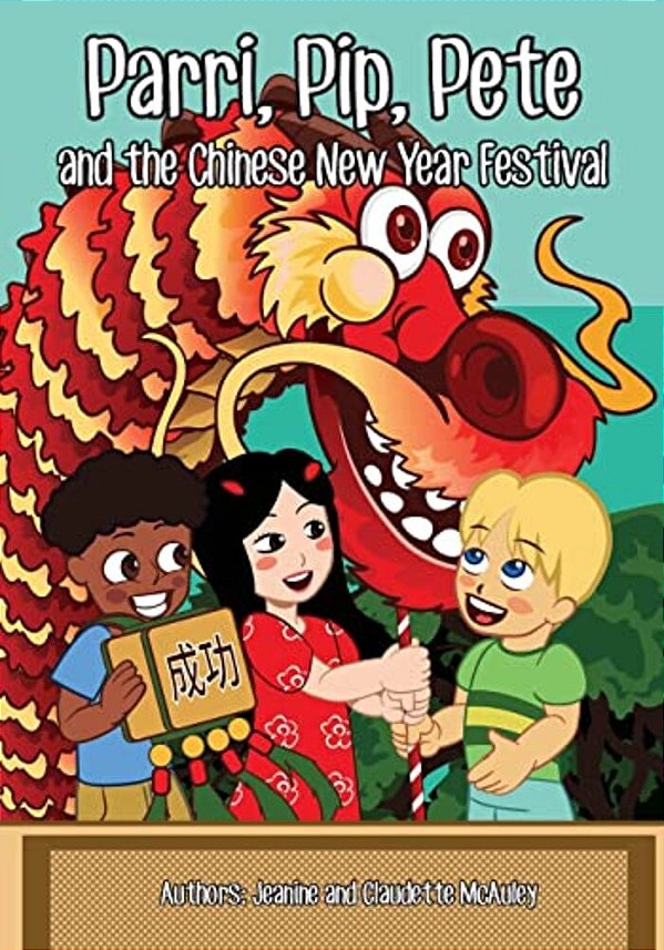 Parri, Pip, Pete And The Chinese New Years Festival: (Fun Story Teaching You The Value Of Appreciating Diversity, Children Books For Kids Ages 5-8)-..
