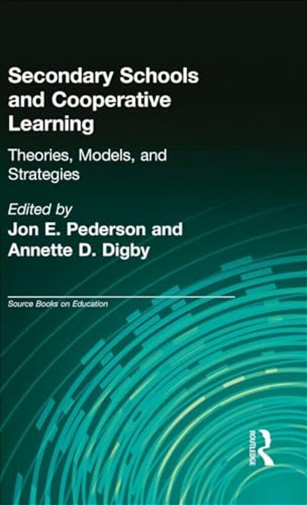 Secondary Schools And Cooperative Learning: Theories, Models, And Strategies-..