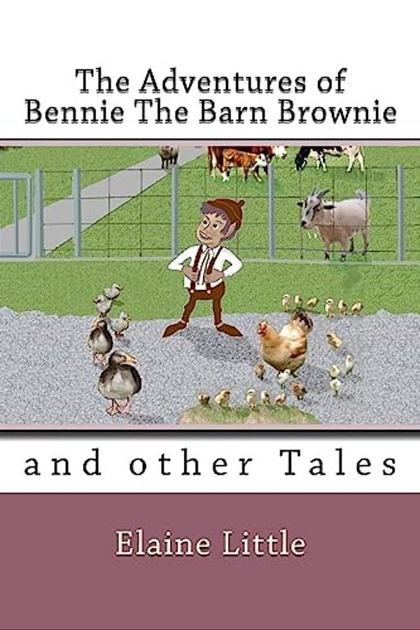 The Adventures Of Bennie The Barn Brownie: And Other Tales-..