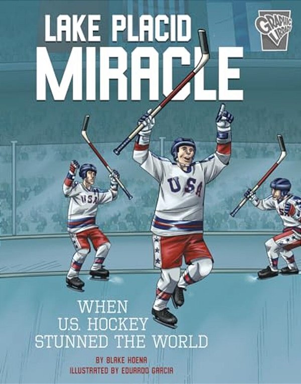 Lake Placid Miracle: When U. S. Hockey Stunned The World-..