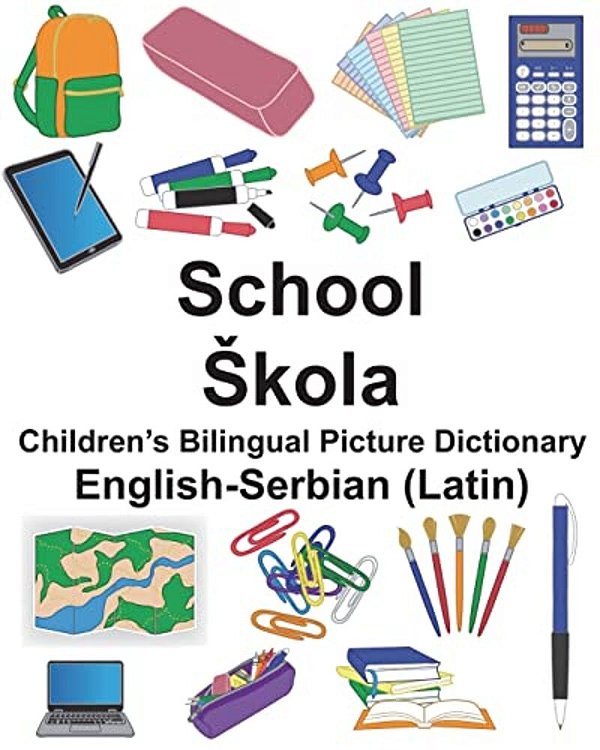 English-Serbian (Latin) School/Skola Children's Bilingual Picture Dictionary-..