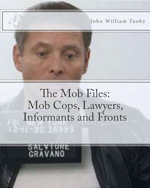 The Mob Files: Mob Cops, Lawyers, Informants And Fronts-..