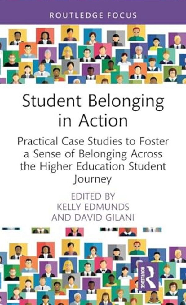 Student Belonging In Action: Practical Case Studies To Foster A Sense Of Belonging Across The Higher Education Student Journey-..