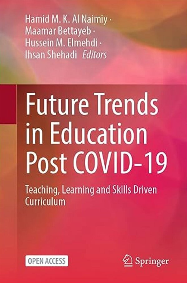 Future Trends In Education Post Covid-19: Teaching, Learning And Skills Driven Curriculum-..
