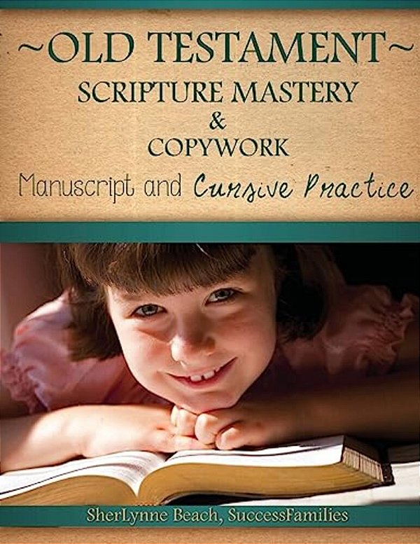 Old Testament Scripture Mastery & Copywork: Manuscript And Cursive Practice-..