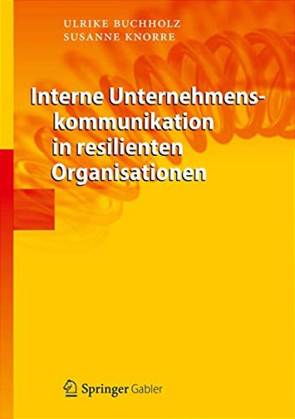 Interne Unternehmenskommunikation In Resilienten Organisationen-..