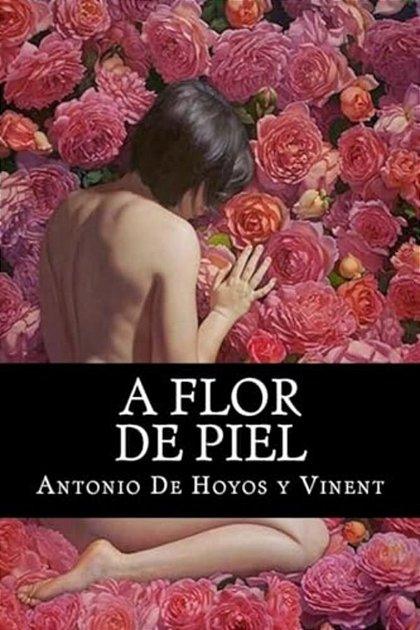 A Flor De Piel: A Flor De Piel De Hoyos Y Vinent, Antonio-..