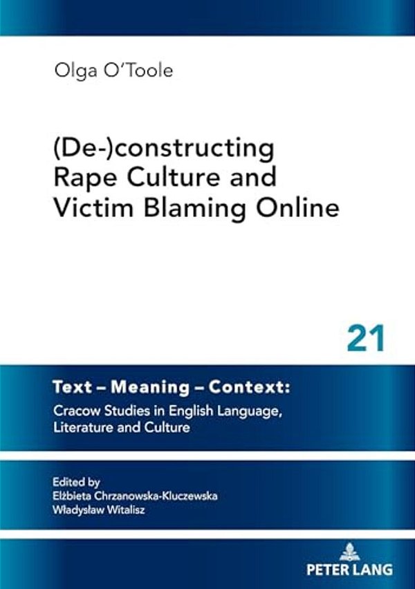 (De-)constructing Rape Culture And Victim Blaming Online: New Solutions And Critical Voices In Contemporary Literature And Language-..