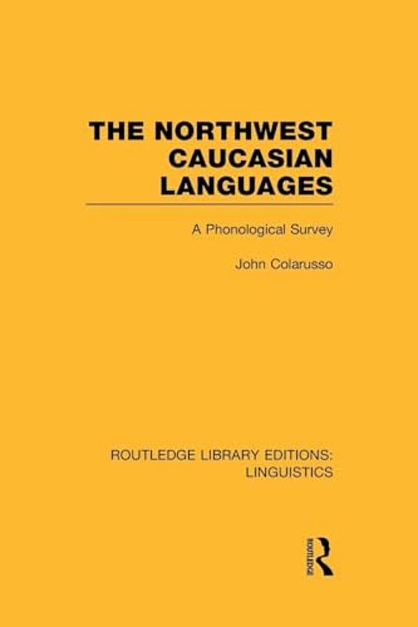 The Northwest Caucasian Languages: A Phonological Survey-..