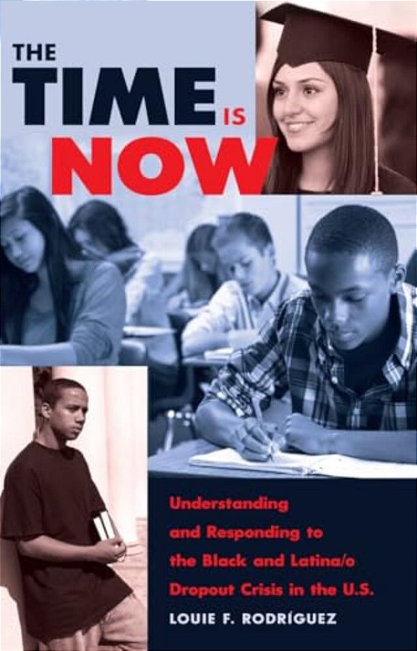 The Time Is Now: Understanding And Responding To The Black And Latina/o Dropout Crisis In The U. S. -..