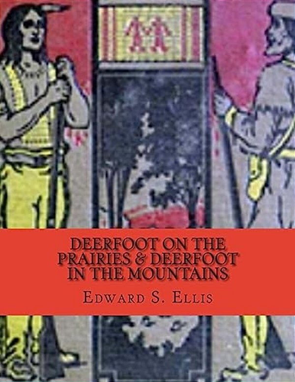 Deerfoot On The Prairies & Deerfoot In The Mountains-..