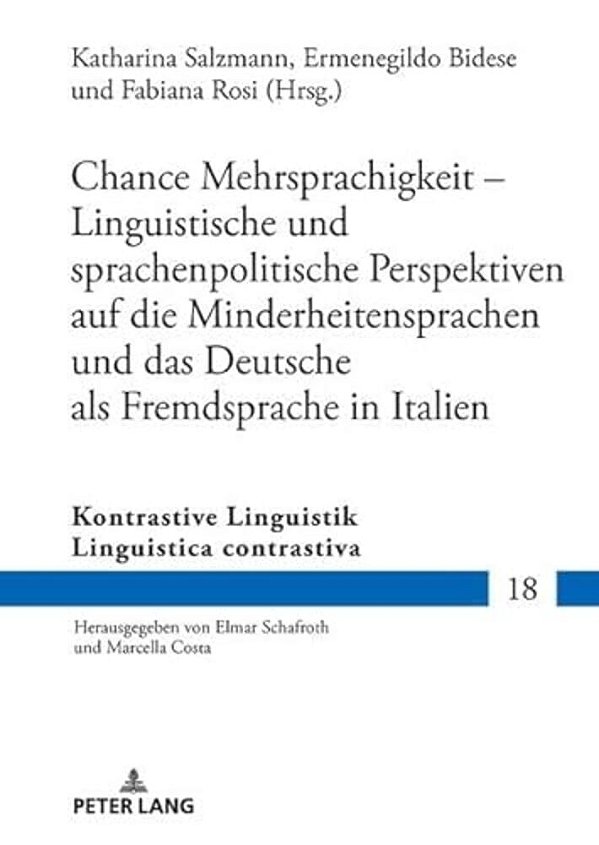 Chance Mehrsprachigkeit - Linguistische Und Sprachenpolitische Perspektiven Auf Die Minderheitensprachen Und Das Deutsche Als Fremdsprache In Italien-..