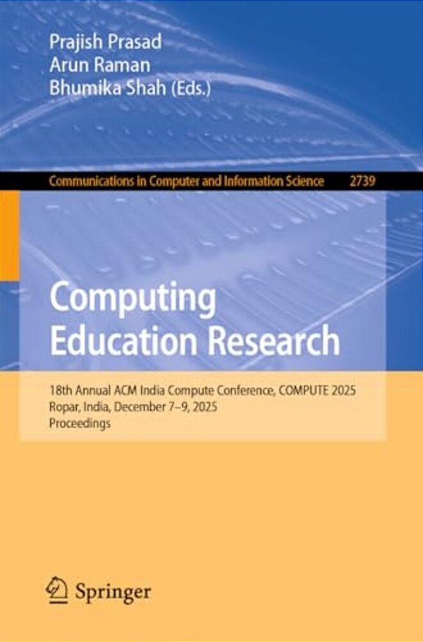 Computing Education Research: 18Th Annual Acm India Compute Conference, Compute 2025, Ropar, India, December 7-9, 2025, Proceedings-..