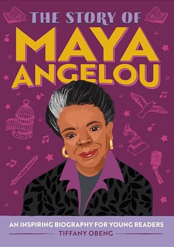 The Story Of Maya Angelou: An Inspiring Biography For Young Readers-..
