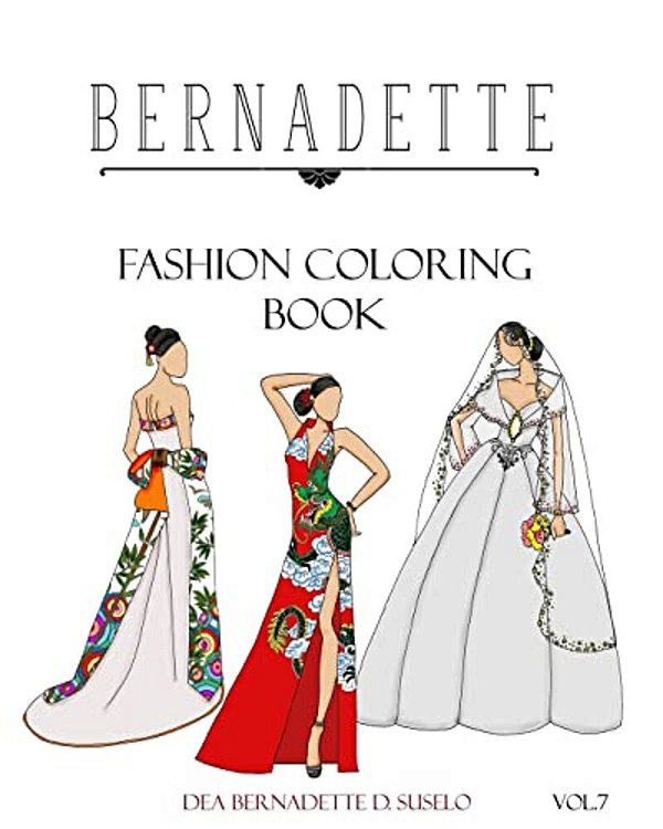 Bernadette Fashion Coloring Book Vol.7: Wedding Gowns Of The East: Traditionally Inspired Wedding Gowns-..