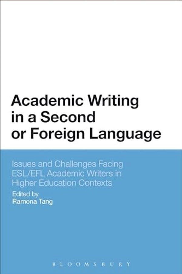 Academic Writing In A Second Or Foreign Language: Issues And Challenges Facing Esl/Efl Academic Writers In Higher Education Contexts-..