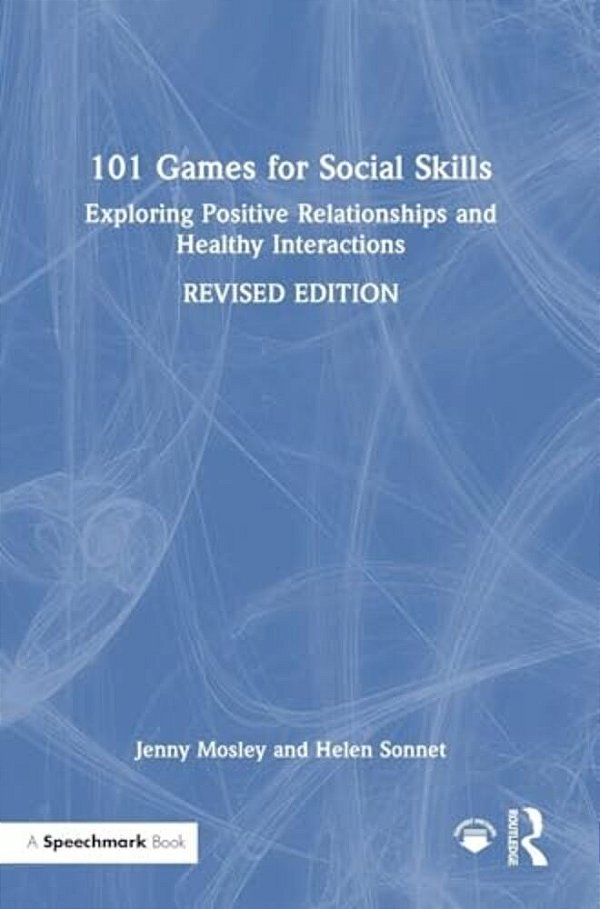 101 Games For Social Skills: Exploring Positive Relationships And Healthy Interactions-..