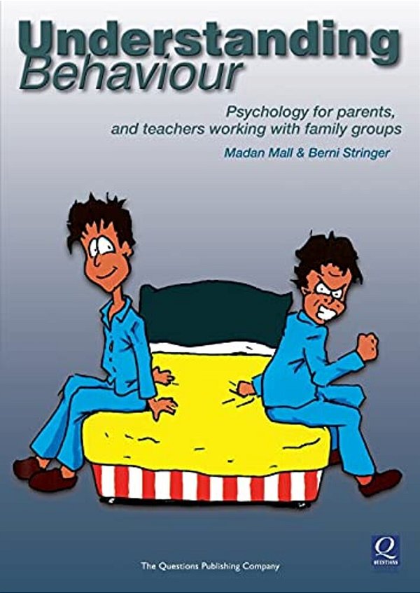 Understanding Behaviour: Psychology For Parents, And Teachers Working With Family Groups-..