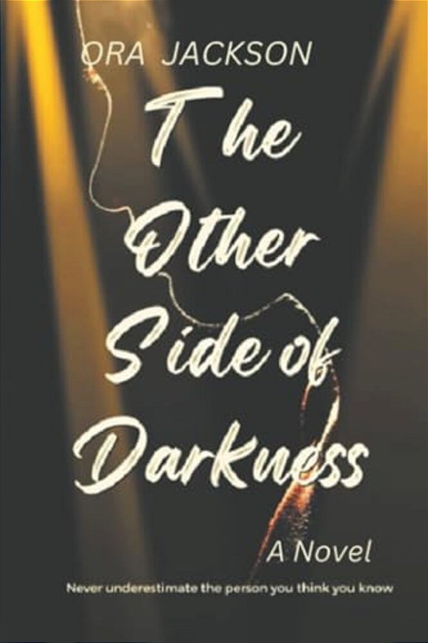 The Other Side Of Darkness: Never Underestimate The Person You Think You Know-..