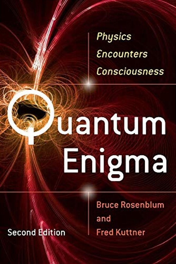 Quantum Enigma: Physics Encounters Consciousness-..