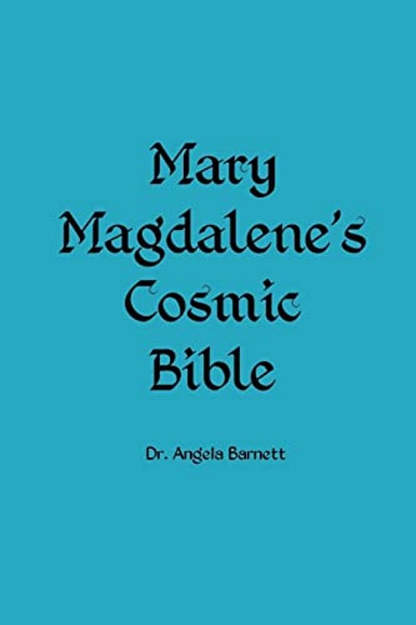 Mary Magdalene's Cosmic Bible-..