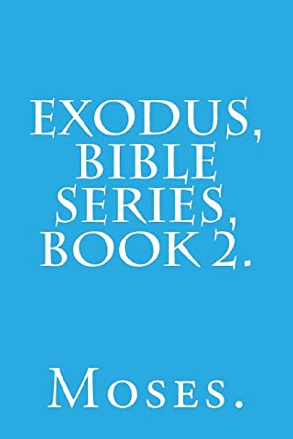 Exodus, Bible Series, Book 2. -..