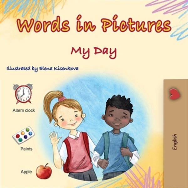 Words In Pictures - My Day (Picture Dictionary)-..