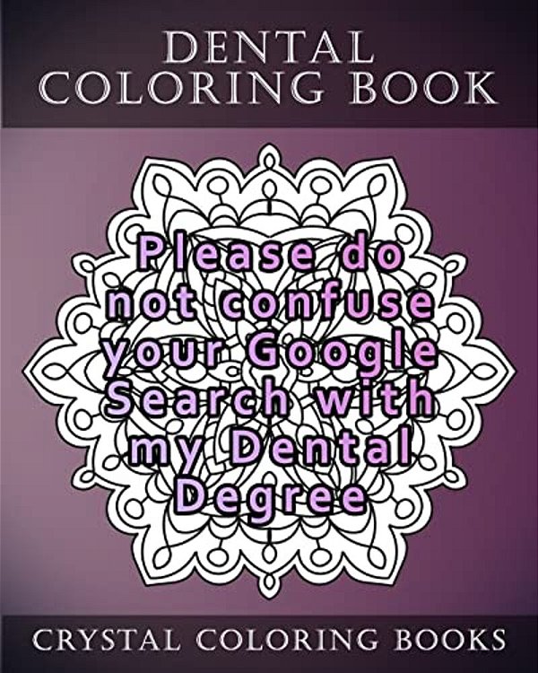 Dental Coloring Book: 20 Relatable Dental Quote Stress Relief Mandala Coloring Pages-..