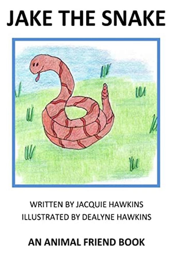 Jake The Snake: Jake The Snake Is An "Animal Friend" Book. Jake Is Not Happy That All He Can Do Is Hissss. He Tries To Make The Sounds-..