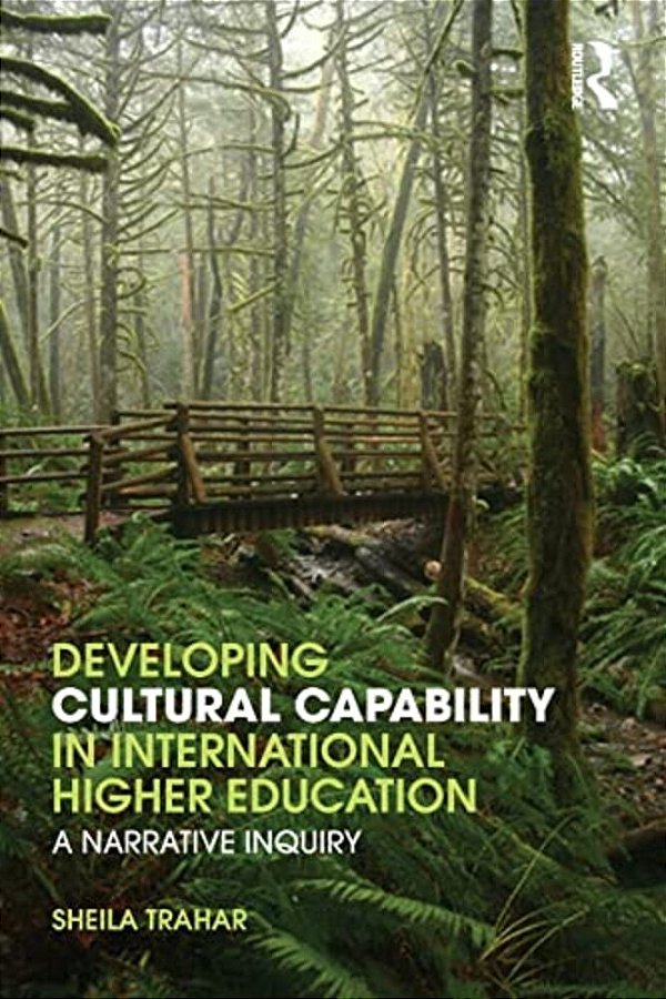 Developing Cultural Capability In International Higher Education: A Narrative Inquiry-..