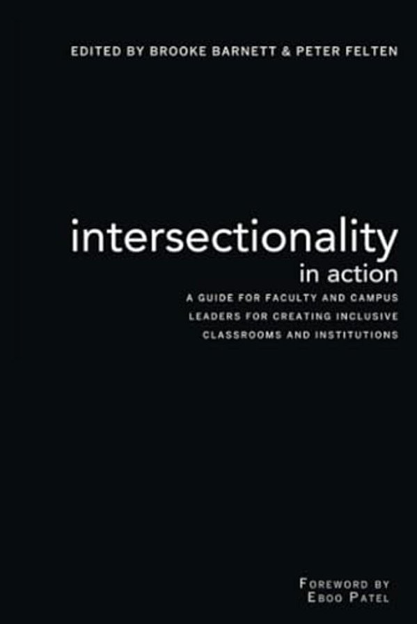 Intersectionality In Action: A Guide For Faculty And Campus Leaders For Creating Inclusive Classrooms And Institutions-..