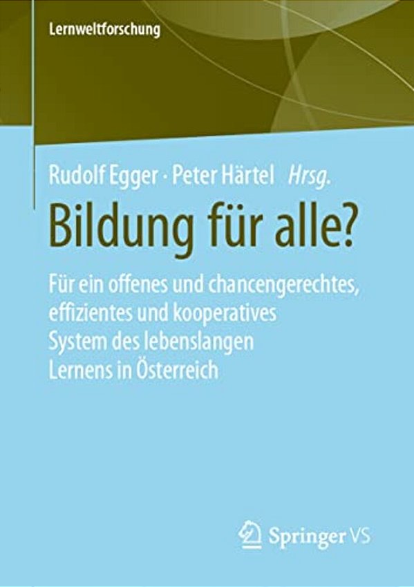Bildung Für Alle?: Für Ein Offenes Und Chancengerechtes, Effizientes Und Kooperatives System Des Lebenslangen Lernens In Österreich-..