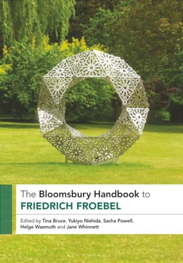 The Bloomsbury Handbook To Friedrich Froebel-..