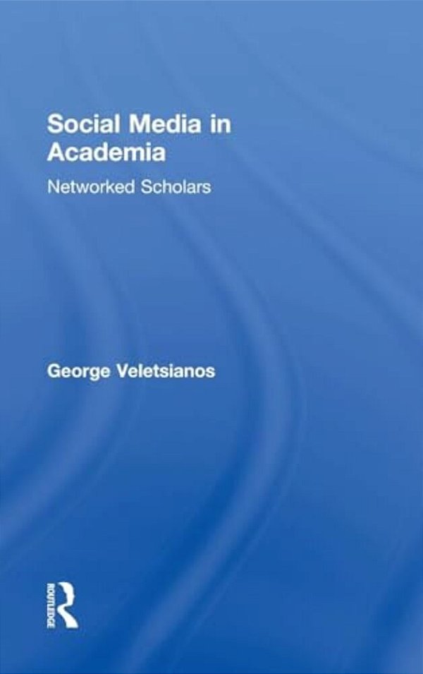 Social Media In Academia: Networked Scholars-..