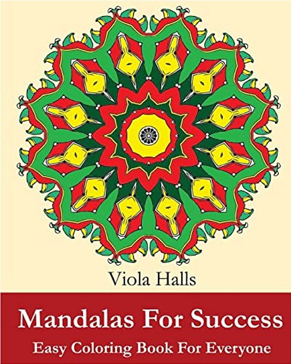 Mandalas For Success: Easy Coloring Book For Everyone: Over 35 Mandala Designs With Famous Quotes About Success-..