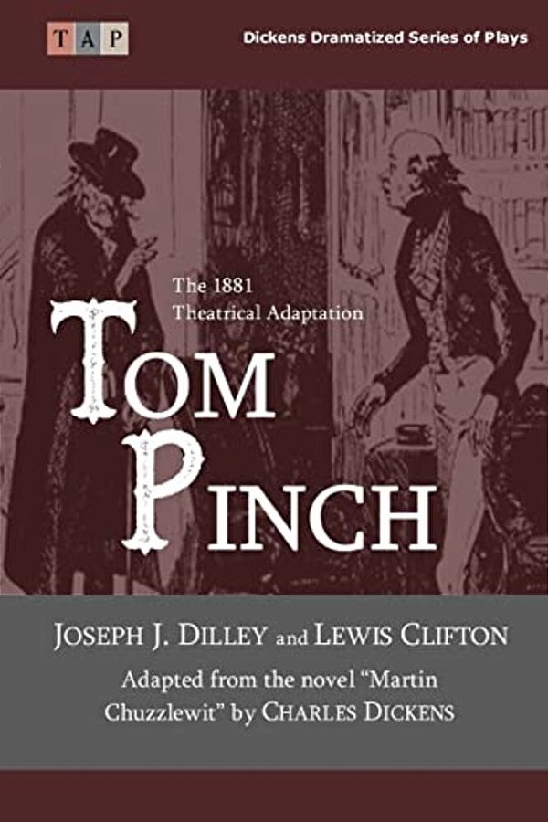 Tom Pinch: From The Novel Martin Chuzzlewit: The 1881 Theatrical Adaptation-..