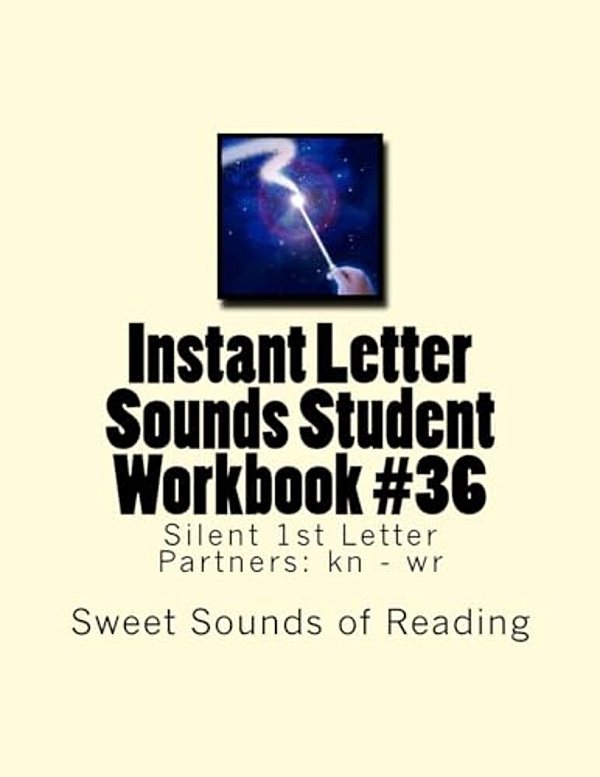Instant Letter Sounds Student Workbook #36: Silent 1ST Letter Partners: Kn - Wr-..