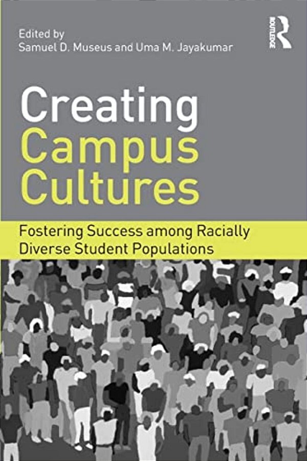 Creating Campus Cultures: Fostering Success Among Racially Diverse Student Populations-..