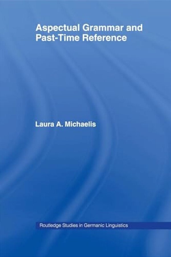 Aspectual Grammar And Past Time Reference-..