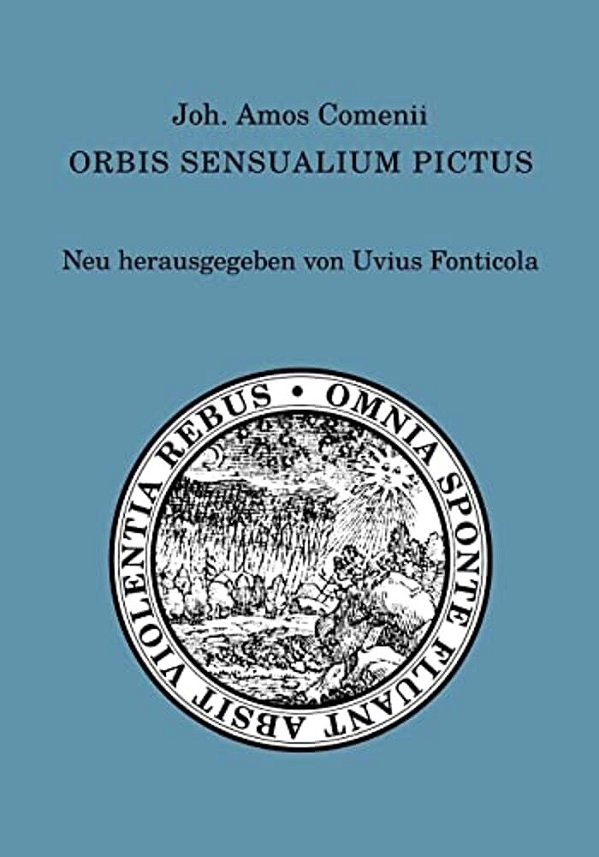 Joh. Amos Comenii Orbis Sensualium Pictus: Neu Herausgegeben Von Uvius Fonticola-..